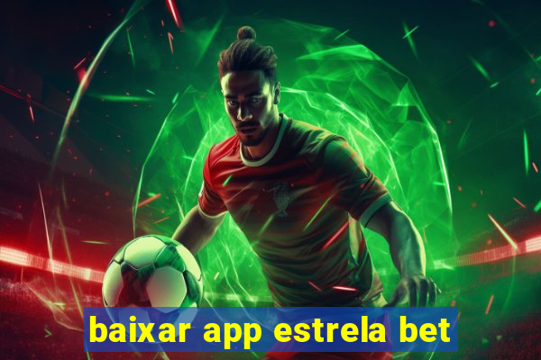 baixar app estrela bet